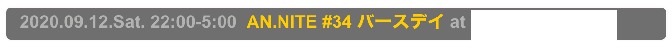   2020.09.12.Sat. 22:00-5:00  AN.NITE #34 バースデイ at Decabar Super,  Shinjuku