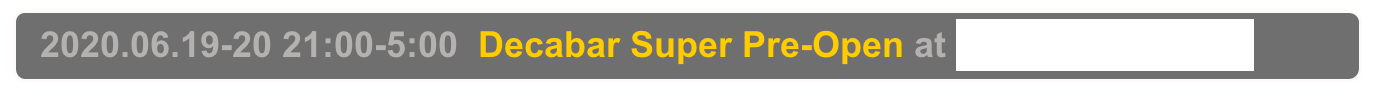   2020.06.19-20 21:00-5:00  Decabar Super Pre-Open at Decabar Super,  Shinjuku